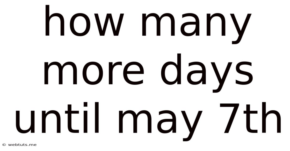 How Many More Days Until May 7th