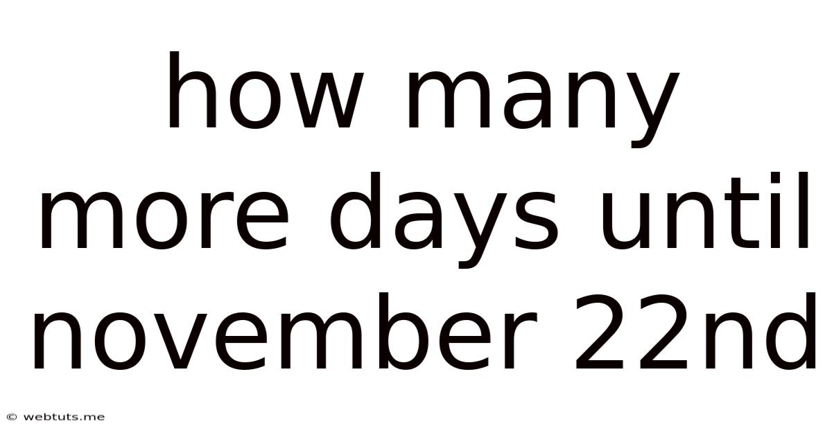 How Many More Days Until November 22nd