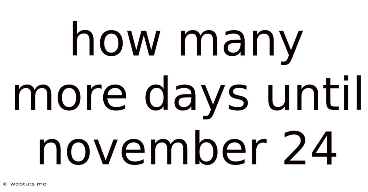 How Many More Days Until November 24
