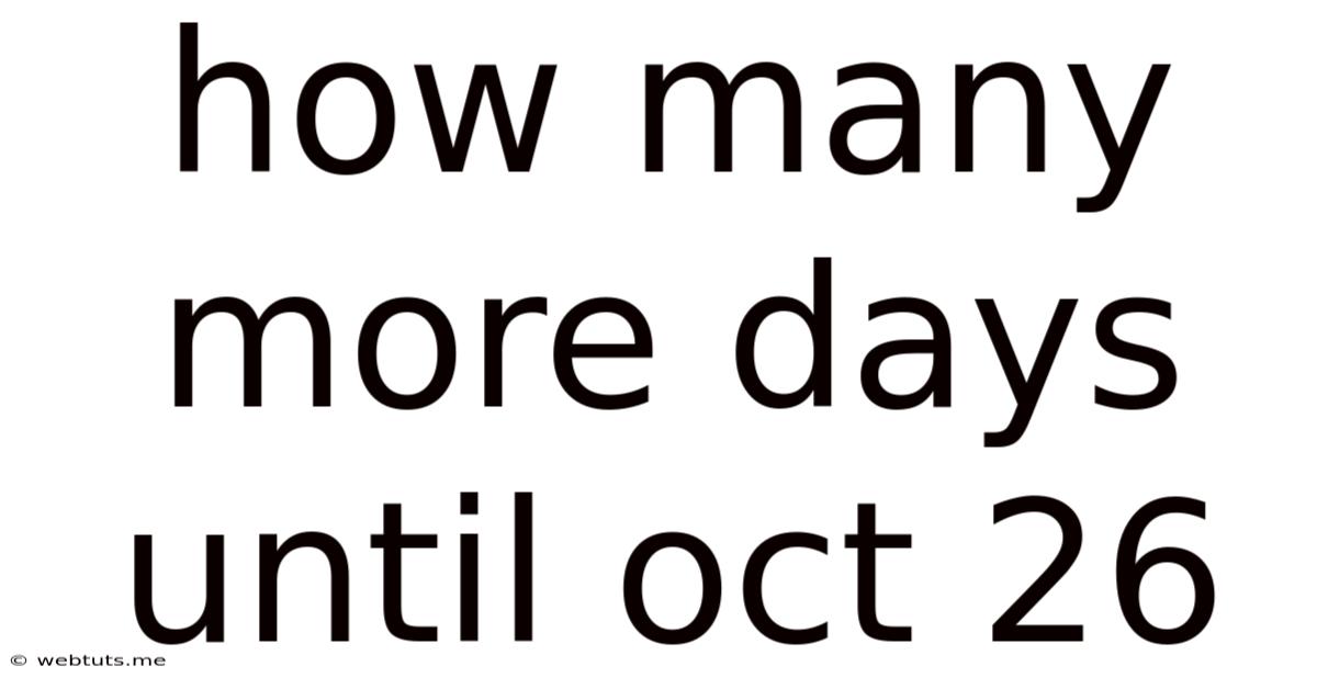 How Many More Days Until Oct 26