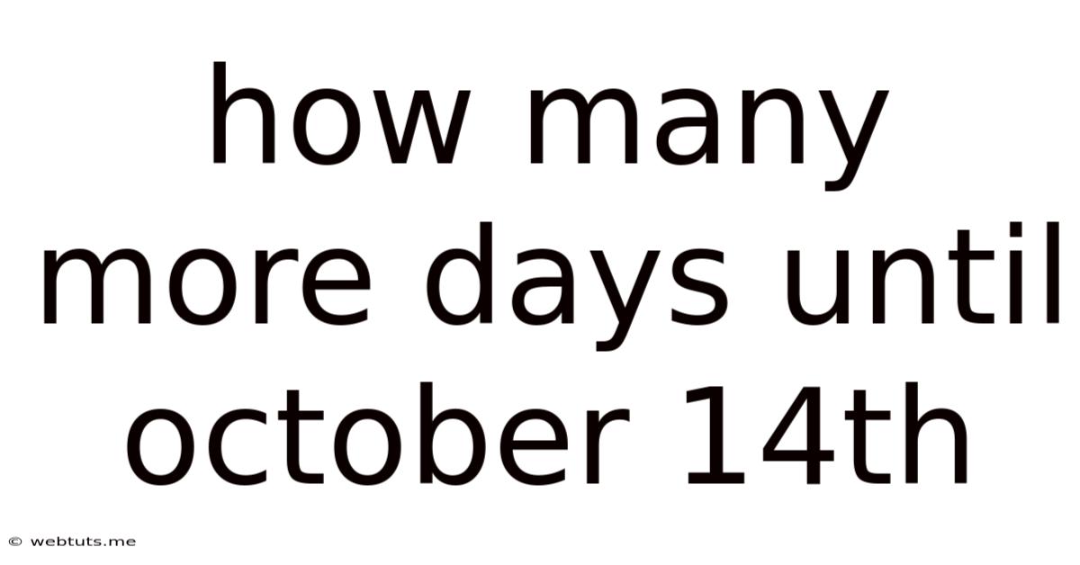 How Many More Days Until October 14th