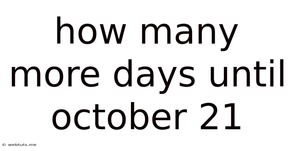 How Many More Days Until October 21