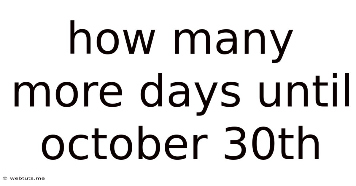 How Many More Days Until October 30th