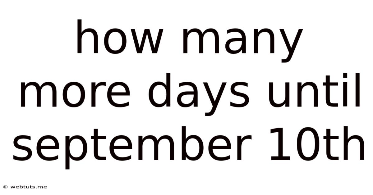 How Many More Days Until September 10th
