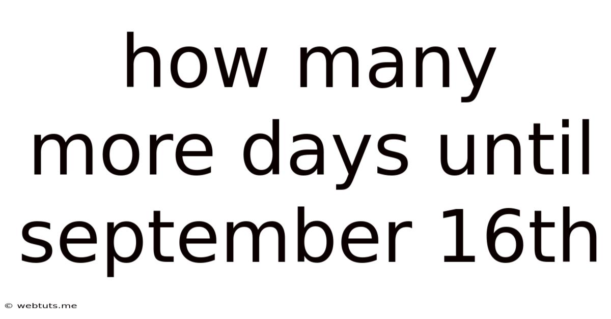How Many More Days Until September 16th