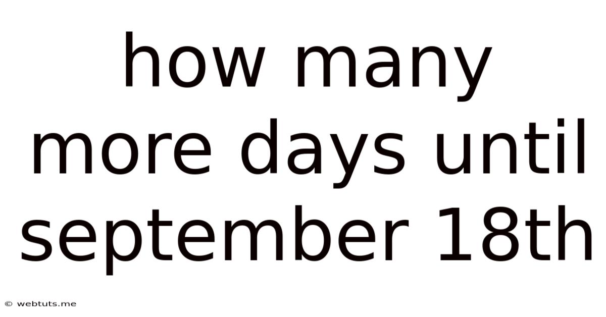 How Many More Days Until September 18th