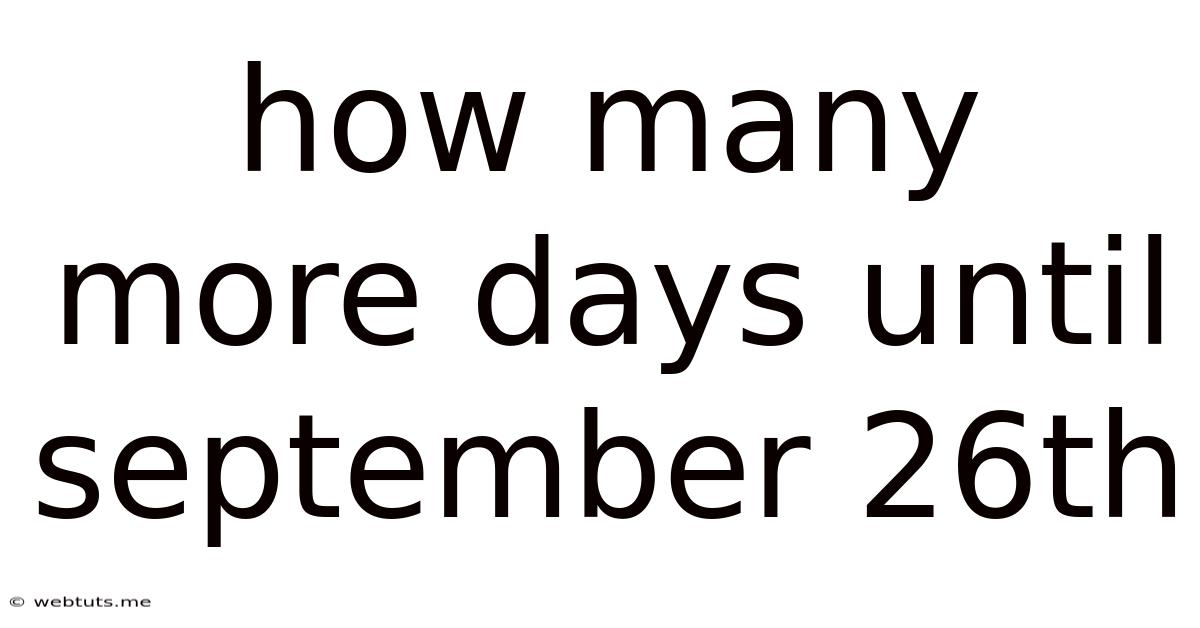 How Many More Days Until September 26th
