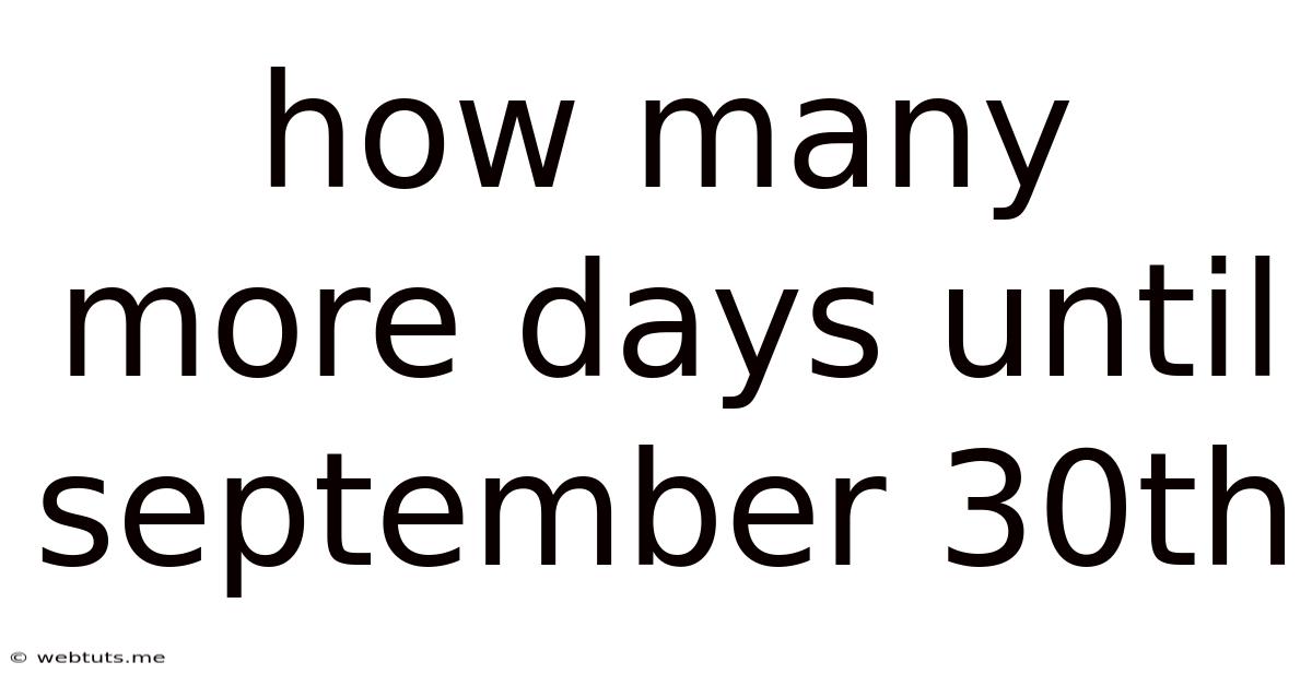 How Many More Days Until September 30th