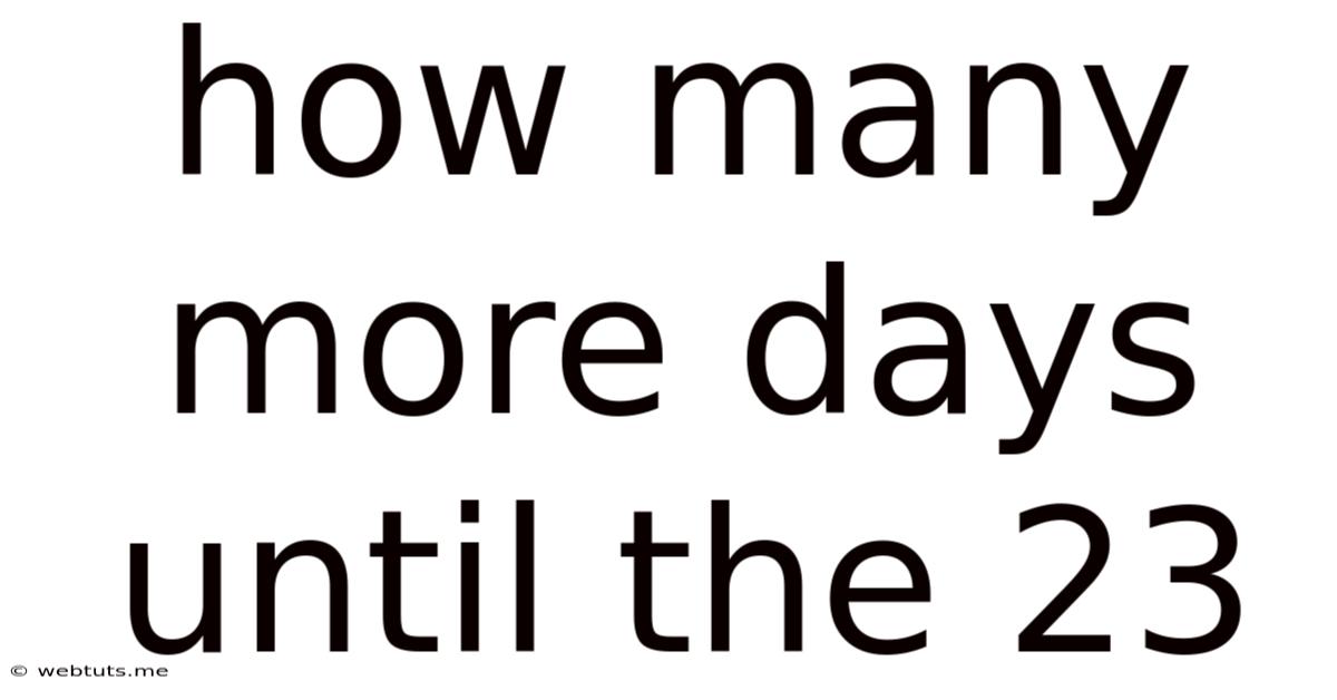 How Many More Days Until The 23
