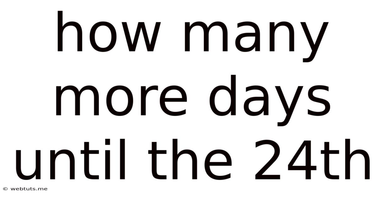 How Many More Days Until The 24th