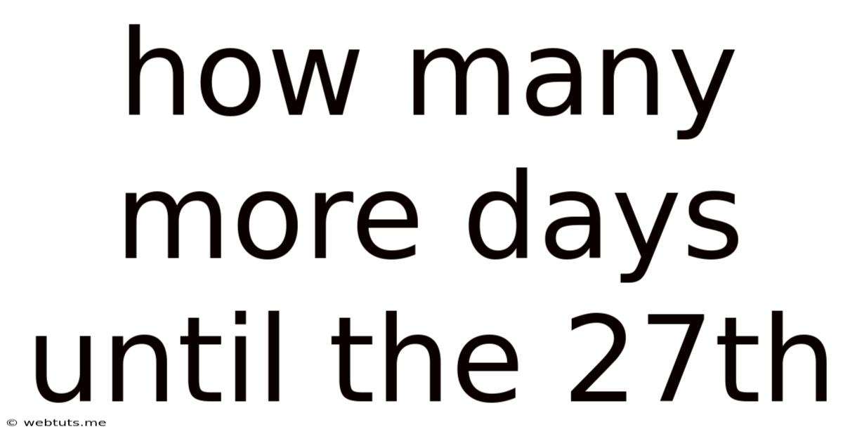 How Many More Days Until The 27th