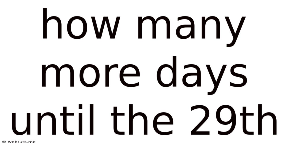 How Many More Days Until The 29th