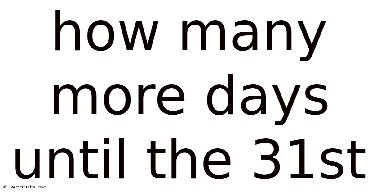 How Many More Days Until The 31st