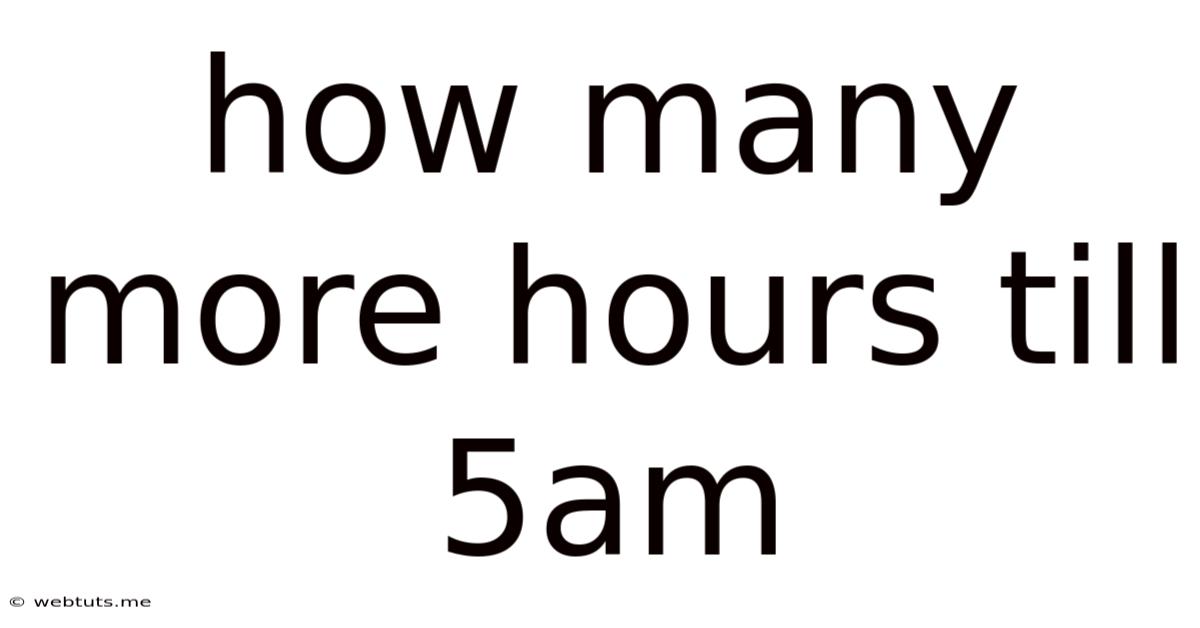 How Many More Hours Till 5am