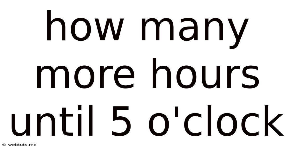 How Many More Hours Until 5 O'clock