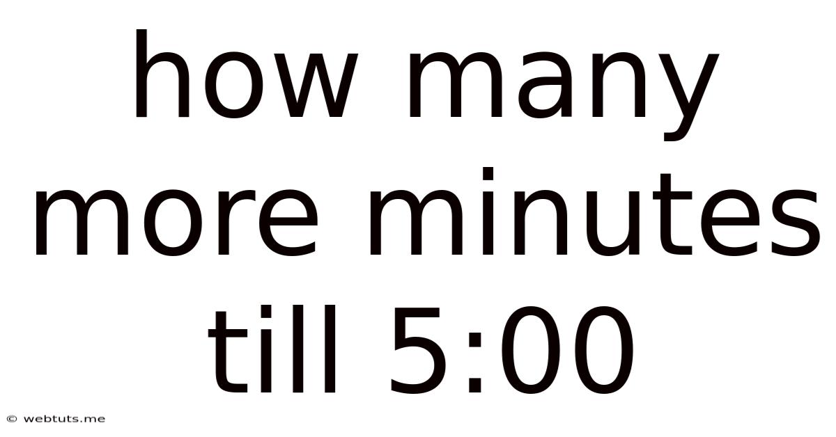 How Many More Minutes Till 5:00