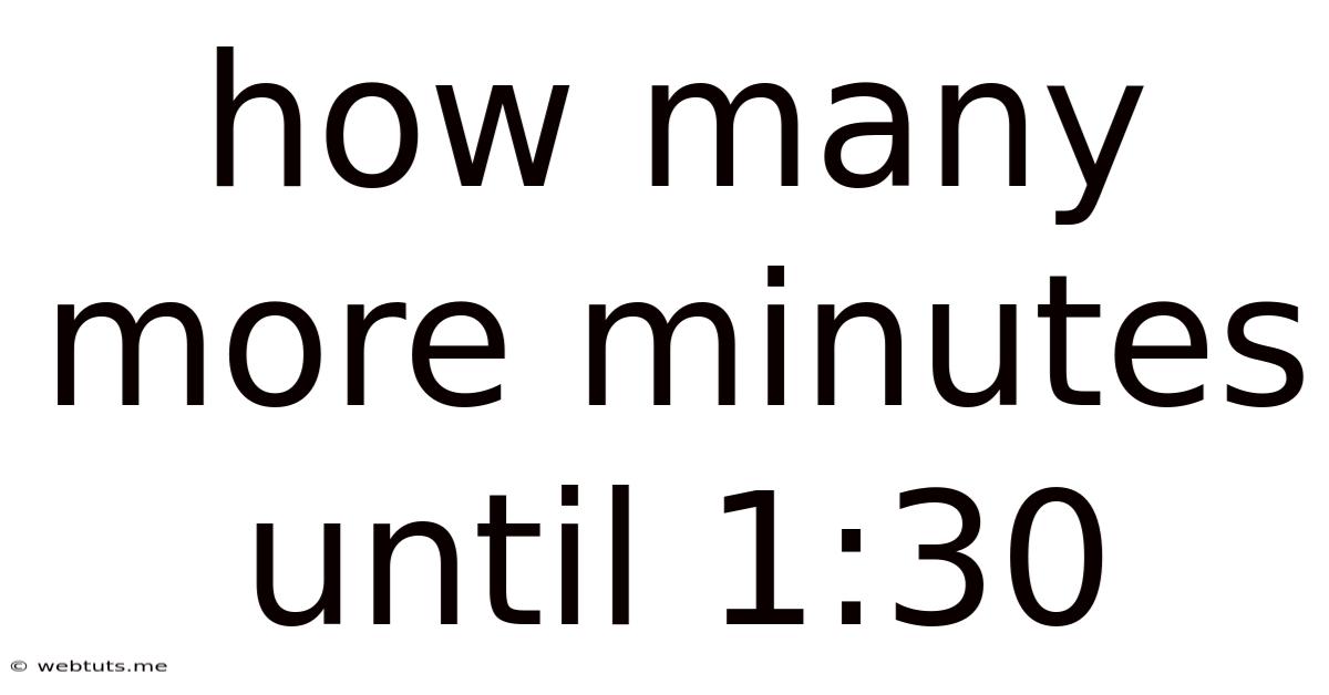 How Many More Minutes Until 1:30
