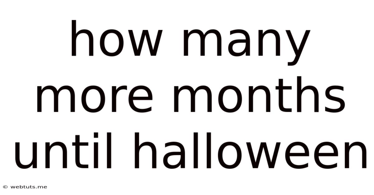 How Many More Months Until Halloween