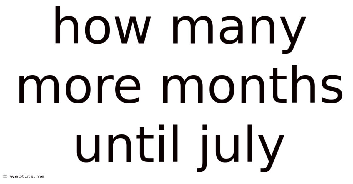 How Many More Months Until July