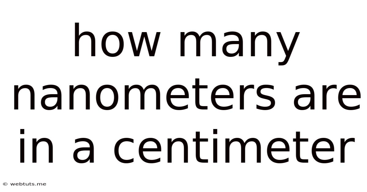 How Many Nanometers Are In A Centimeter