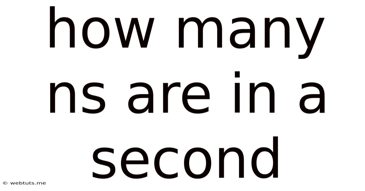 How Many Ns Are In A Second