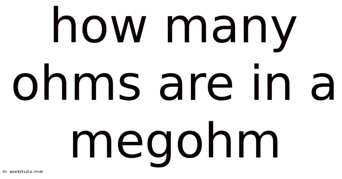 How Many Ohms Are In A Megohm