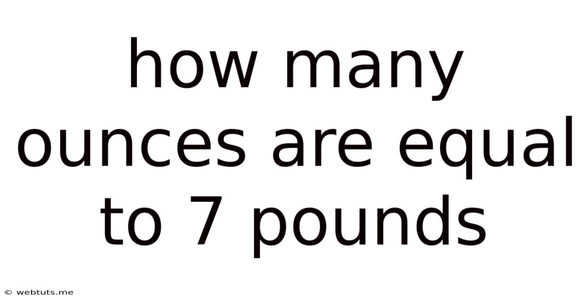 How Many Ounces Are Equal To 7 Pounds