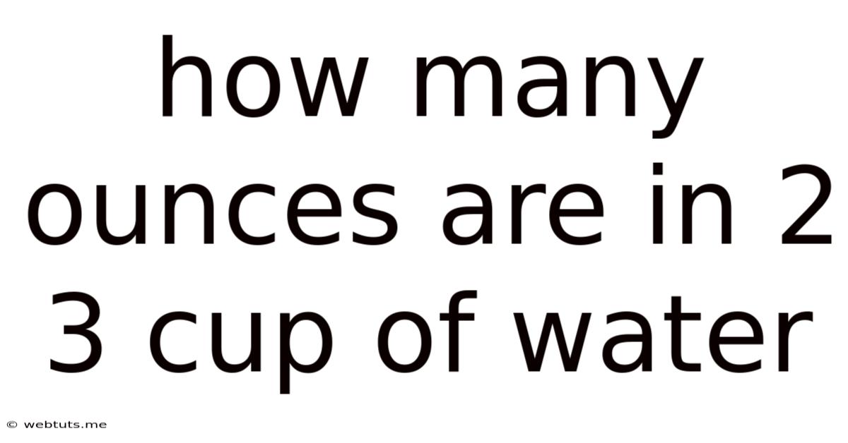 How Many Ounces Are In 2 3 Cup Of Water