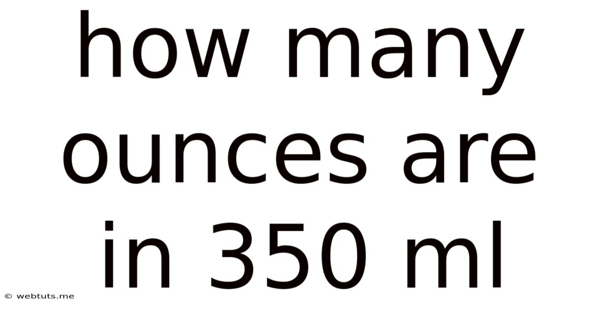 How Many Ounces Are In 350 Ml
