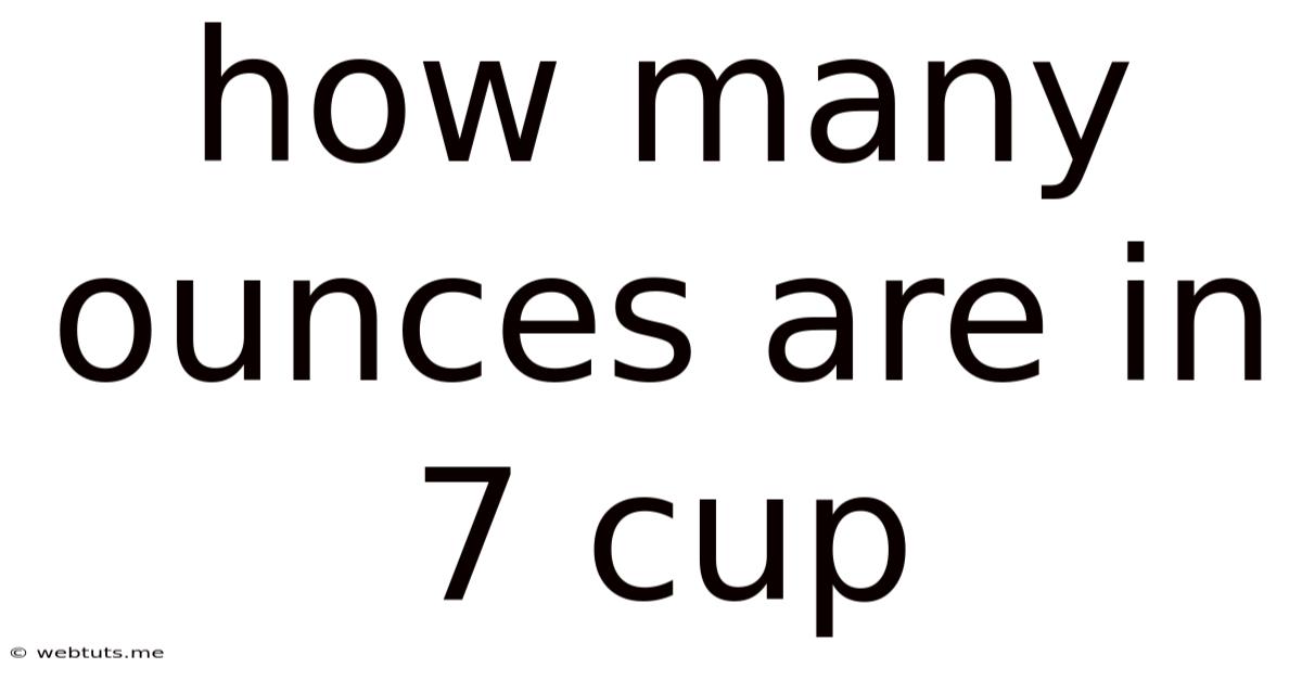 How Many Ounces Are In 7 Cup