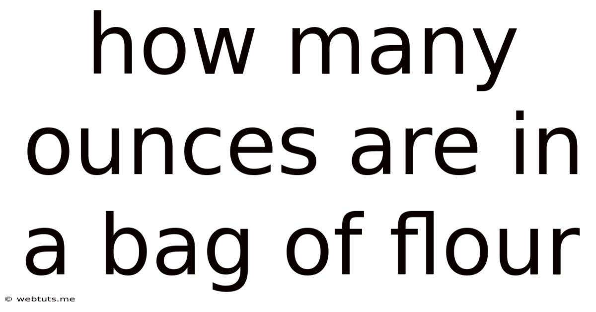 How Many Ounces Are In A Bag Of Flour
