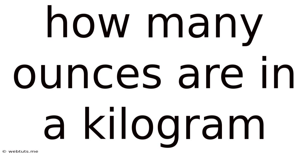How Many Ounces Are In A Kilogram