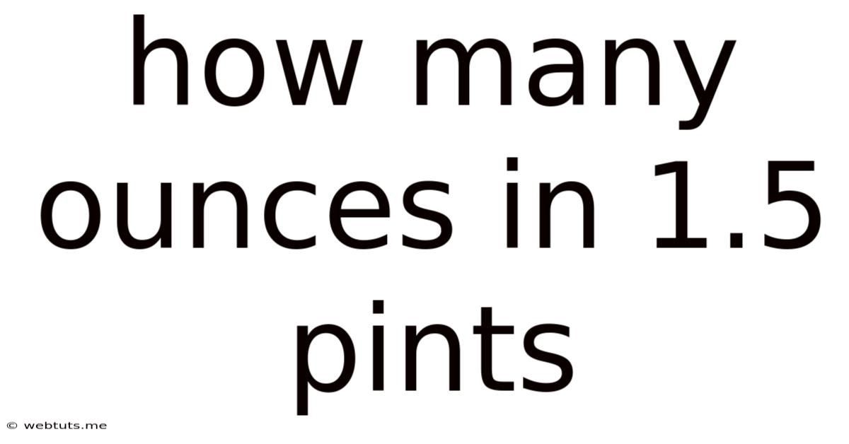 How Many Ounces In 1.5 Pints