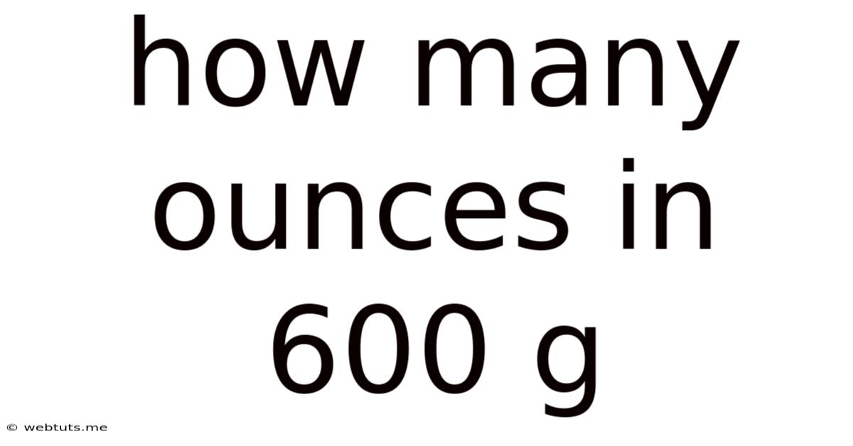 How Many Ounces In 600 G