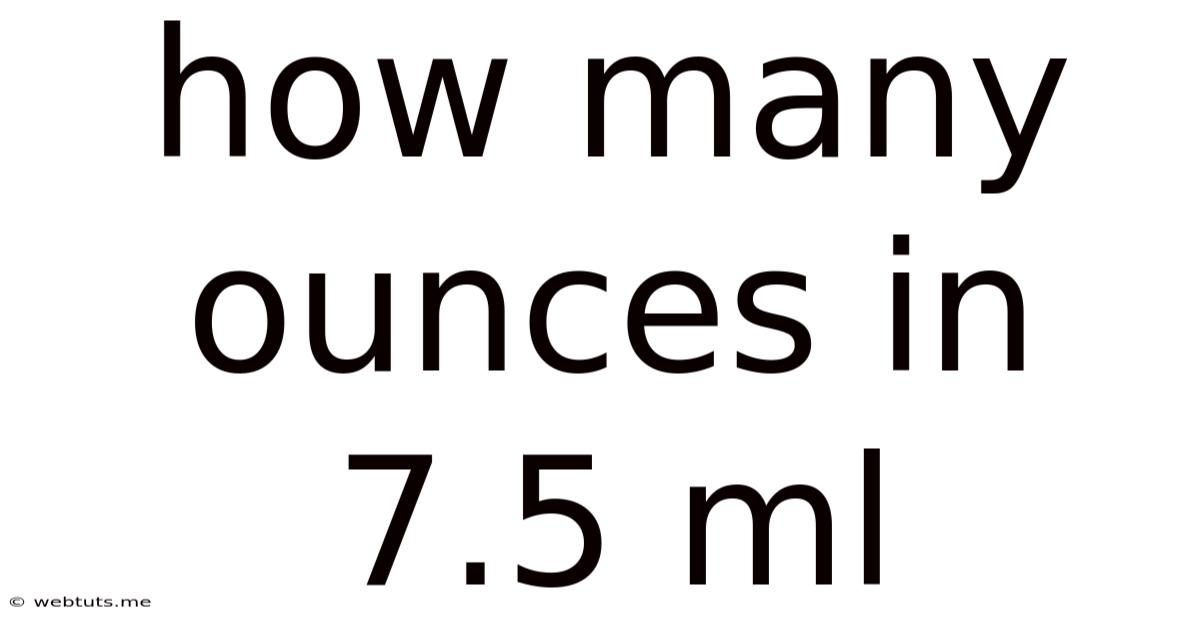 How Many Ounces In 7.5 Ml