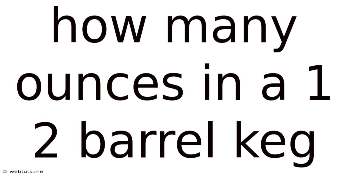 How Many Ounces In A 1 2 Barrel Keg