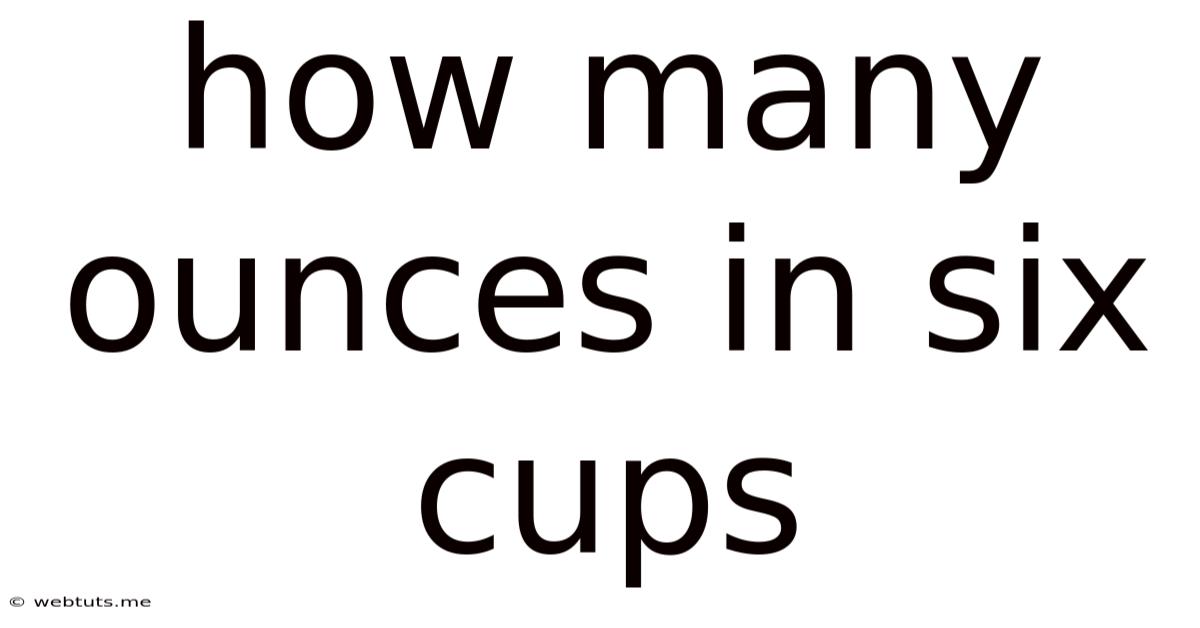 How Many Ounces In Six Cups