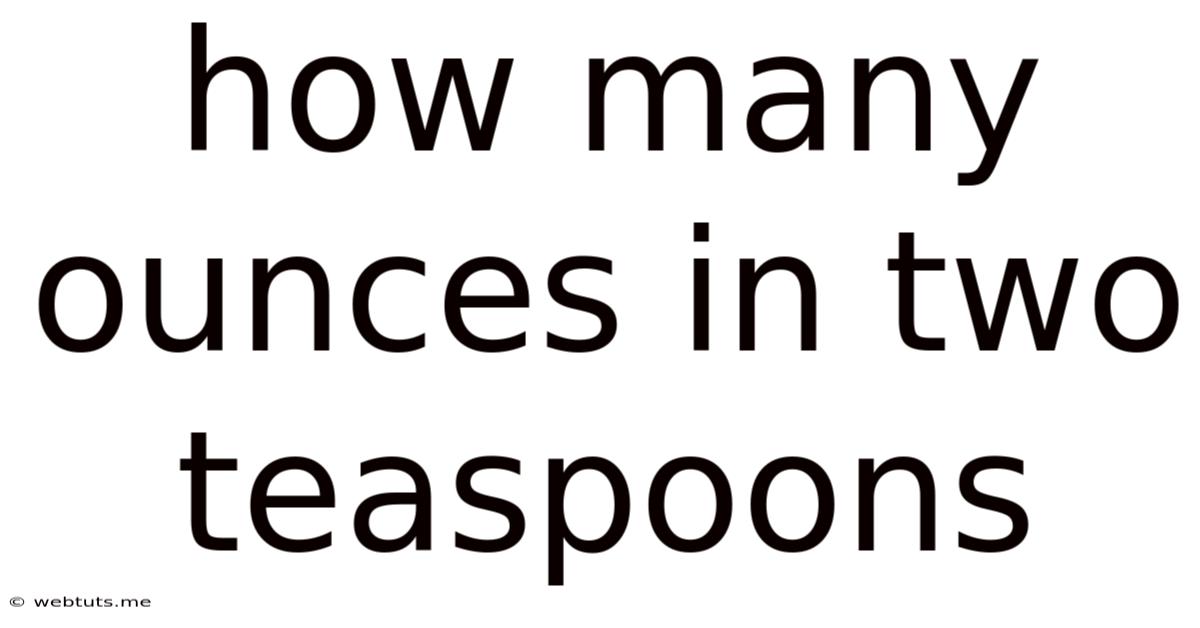 How Many Ounces In Two Teaspoons