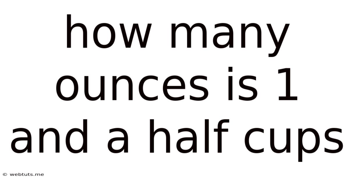 How Many Ounces Is 1 And A Half Cups