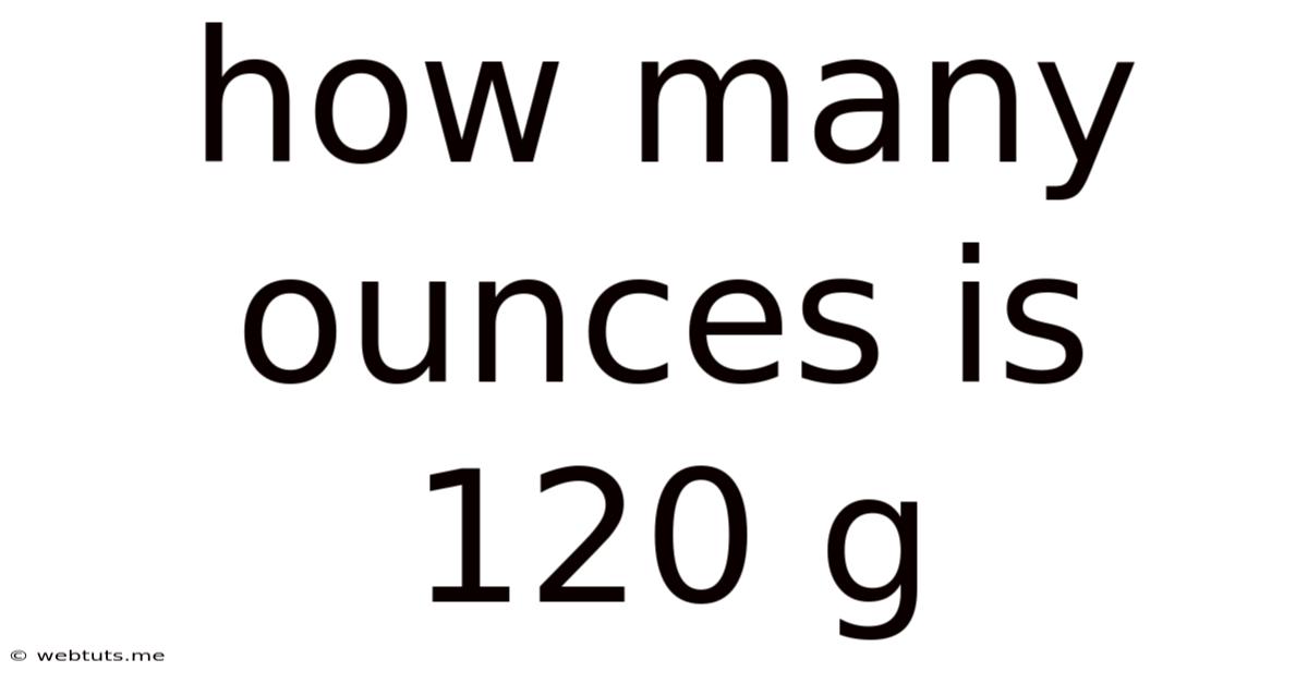 How Many Ounces Is 120 G