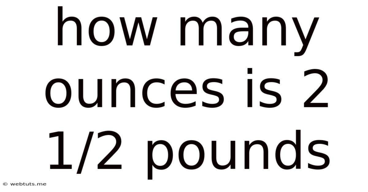 How Many Ounces Is 2 1/2 Pounds