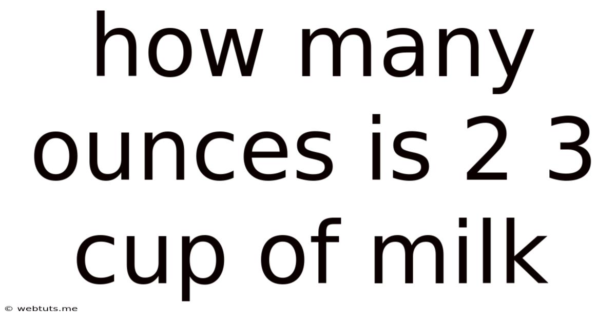 How Many Ounces Is 2 3 Cup Of Milk