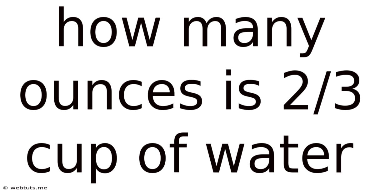 How Many Ounces Is 2/3 Cup Of Water