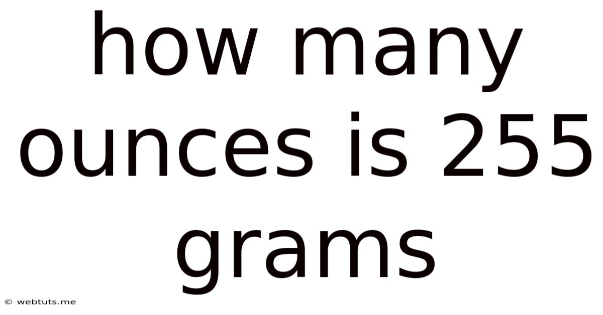 How Many Ounces Is 255 Grams