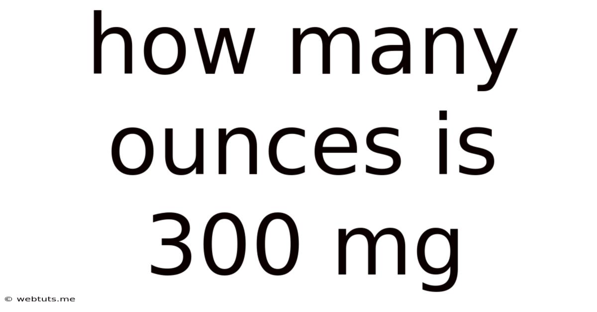 How Many Ounces Is 300 Mg