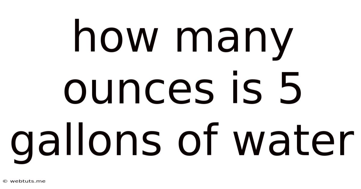 How Many Ounces Is 5 Gallons Of Water