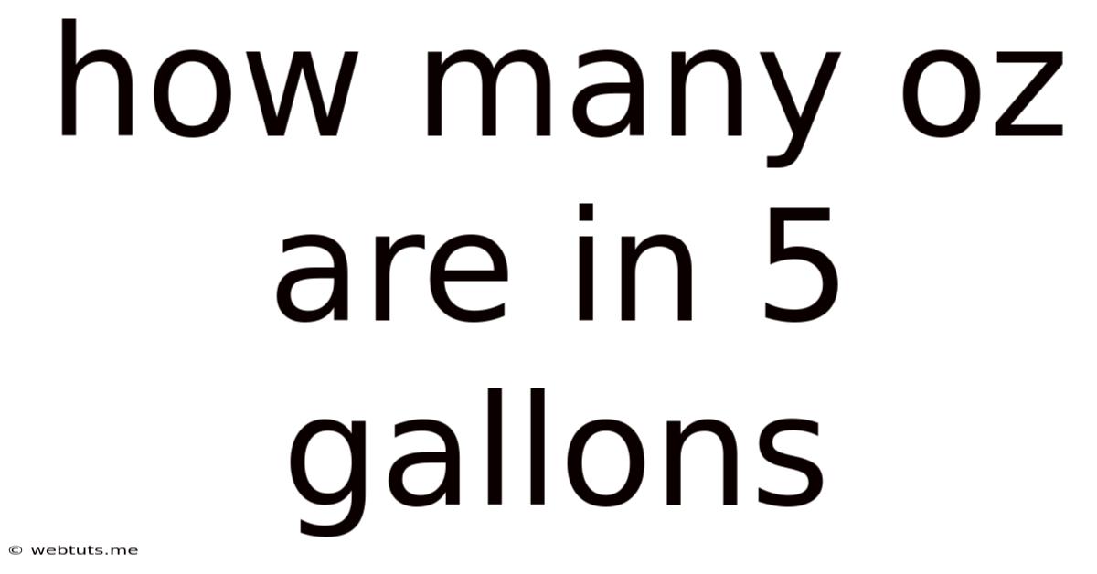 How Many Oz Are In 5 Gallons