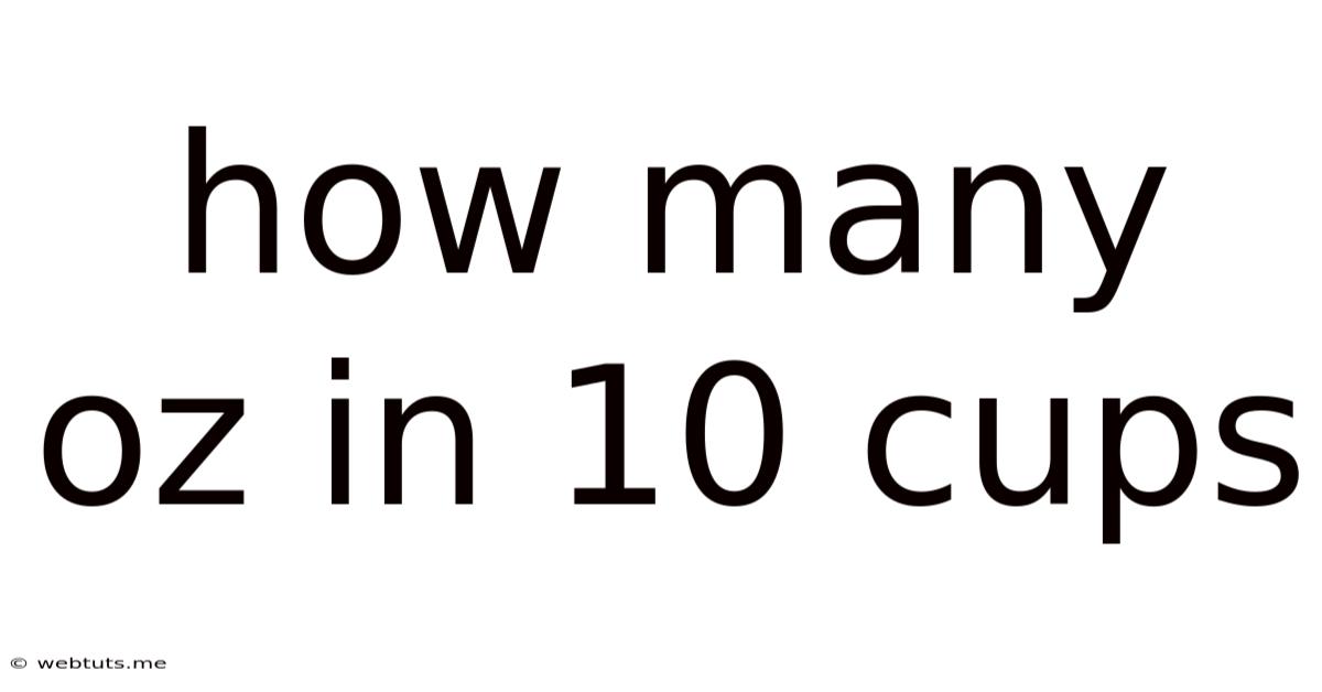 How Many Oz In 10 Cups