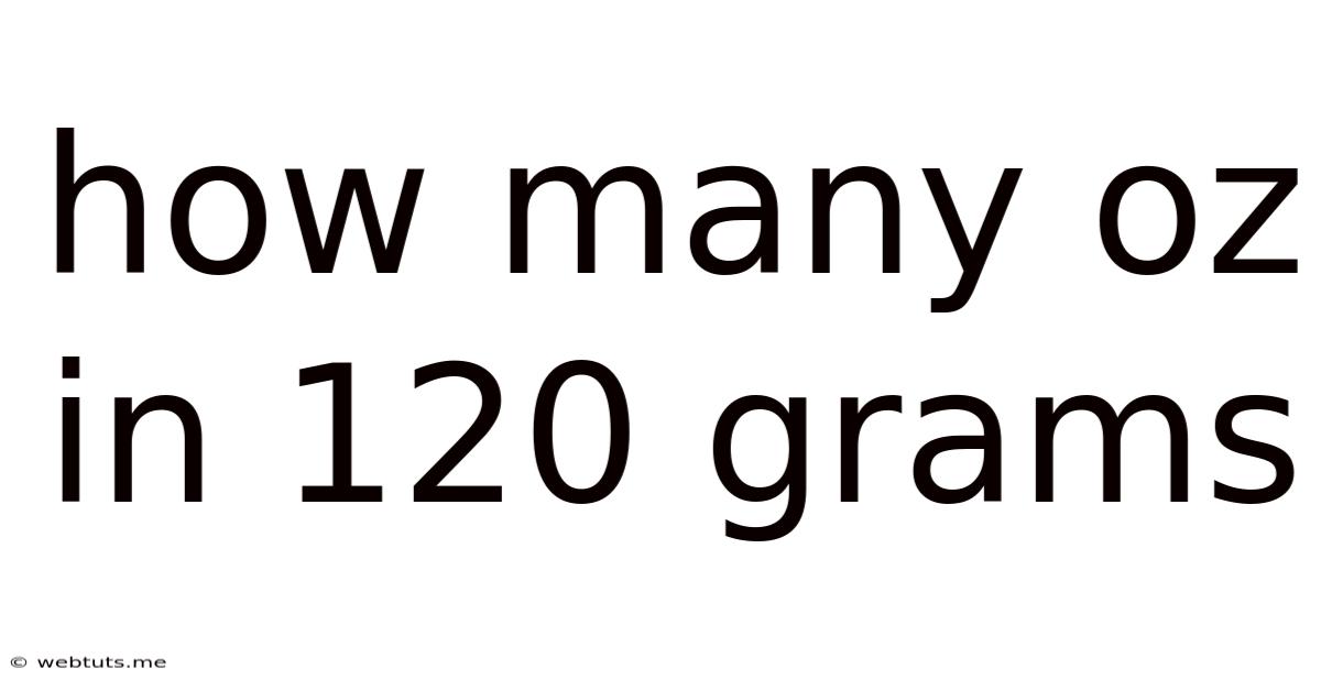 How Many Oz In 120 Grams