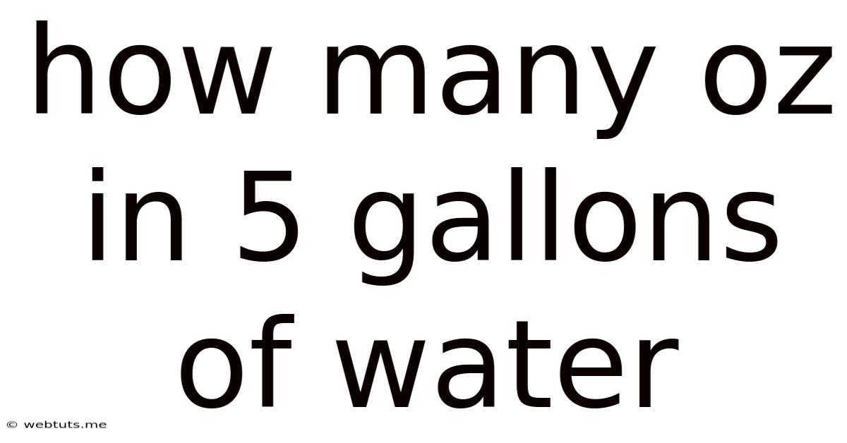 How Many Oz In 5 Gallons Of Water